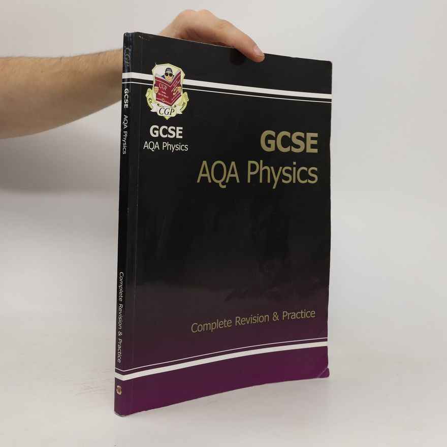 CGP Books GCSE Physics AQA Complete Revision & Practice (A*-G Course)