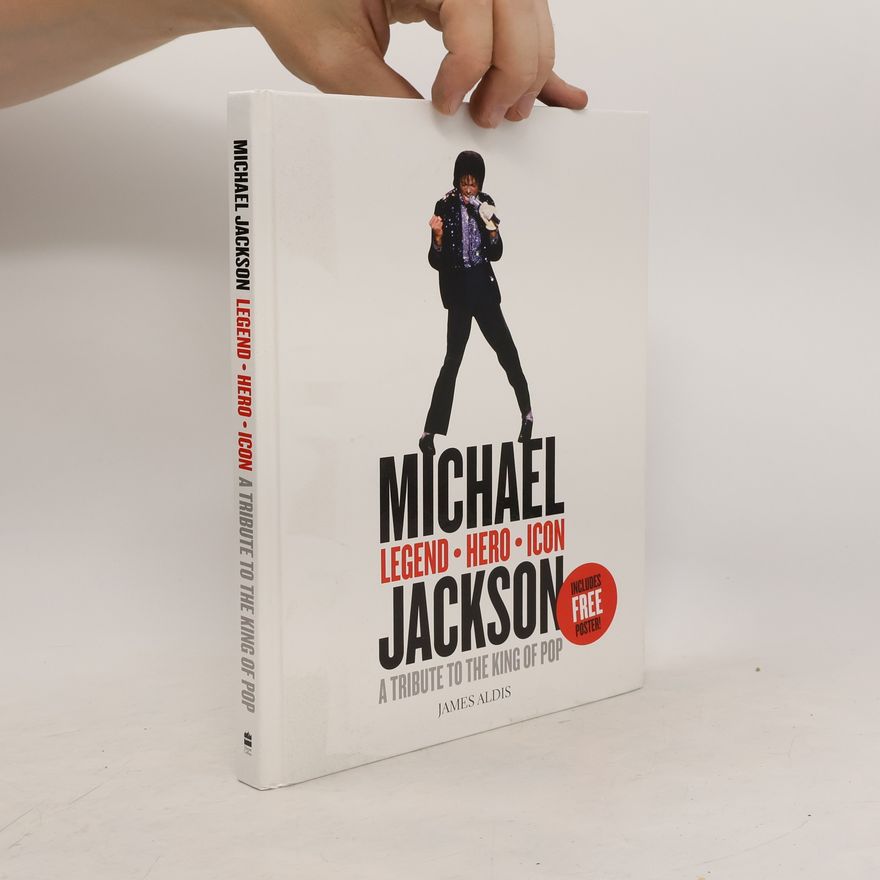 James Aldis Michael Jackson. Legend, Hero, Icon