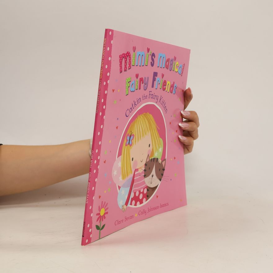 Cally Johnson-Isaacs Mimi's Magical Fairy Friends: Catkin the Fairy Kitten