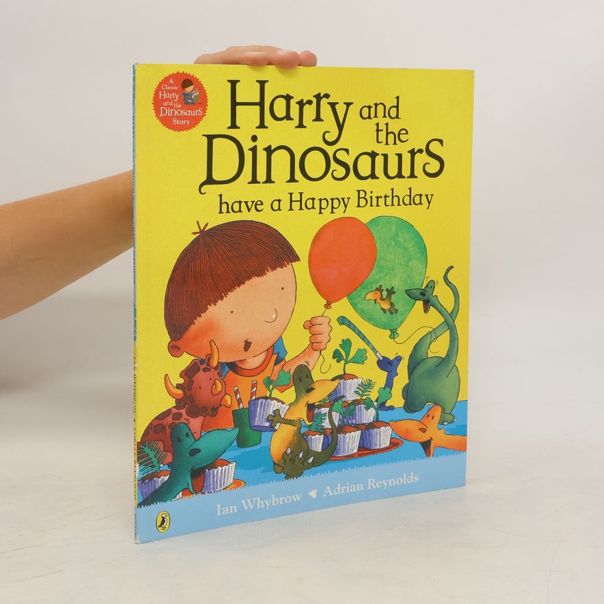 Ian Whybrow Harry and the Dinosaurs Have a Happy Birthday
