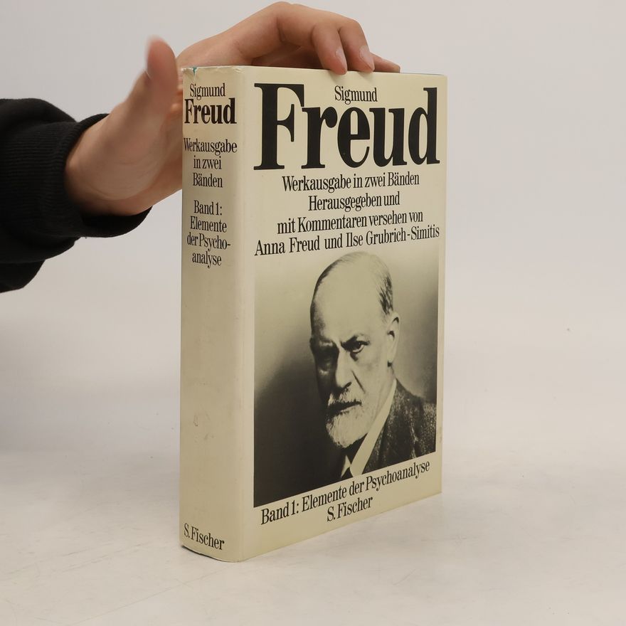 Sigmund Freud Werkausgabe in zwei Bänden 1. Elemente der Psychoanalyse
