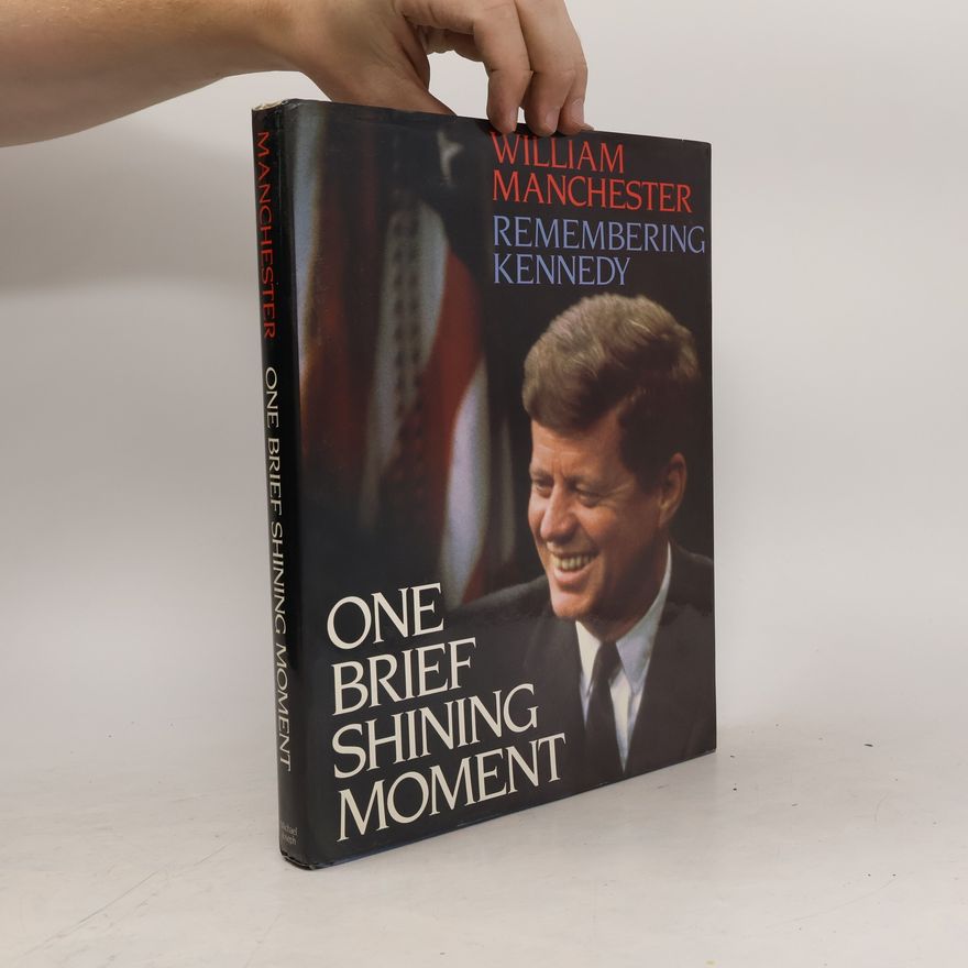 William Raymond Manchester One Brief Shining Moment