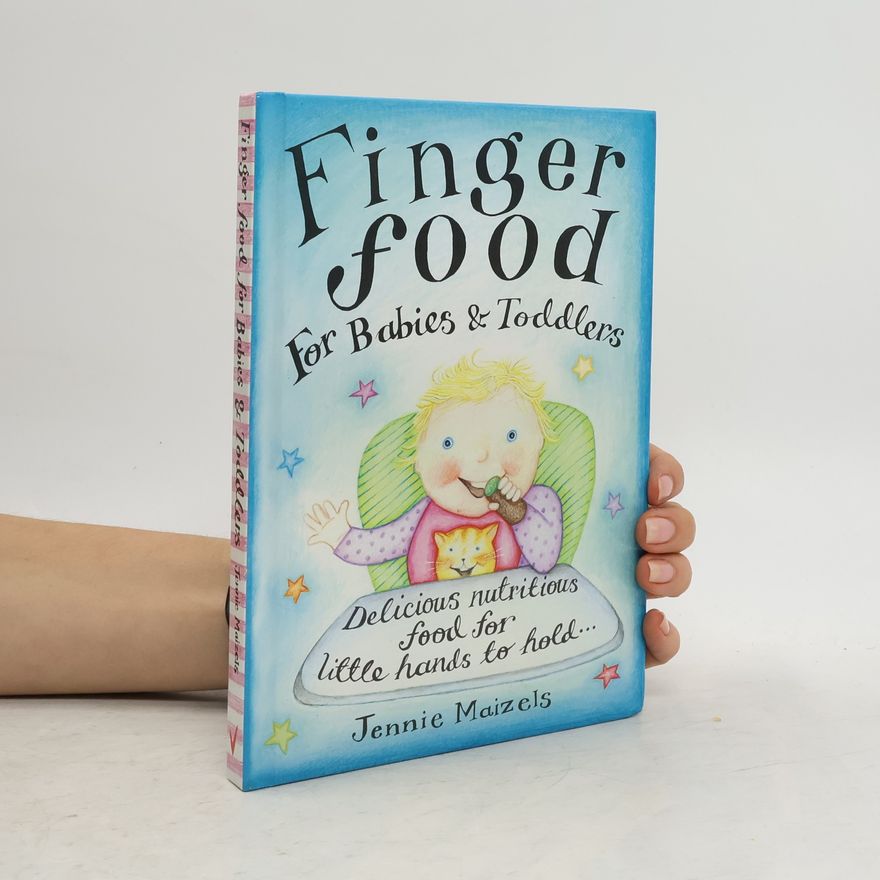 Jennie Maizels Finger Food For Babies And Toddlers
