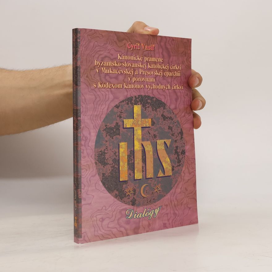 Cyril Vasiľ Kanonické pramene byzantsko-slovanskej katolíckej cirkvi v Mukačevskej a Prešovskej eparchii v porovnaní s Kódexom kánonov východných cirkví