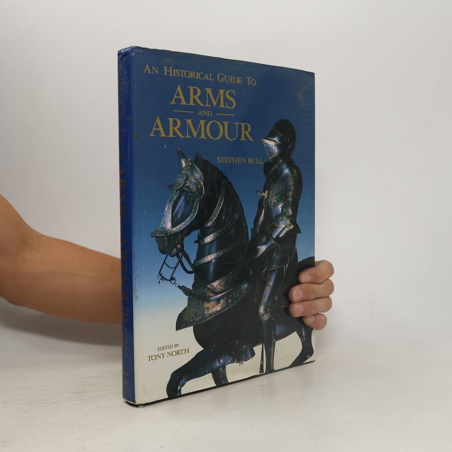 Tony North An Historical Guide to Arms & Armour