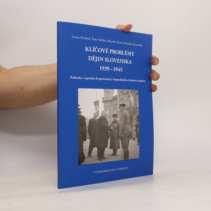Anton Hruboň Klíčové problémy dějin Slovenska 1939-1945
