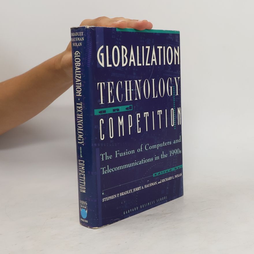 Richard L. Nolan Globalization, Technology and Competition