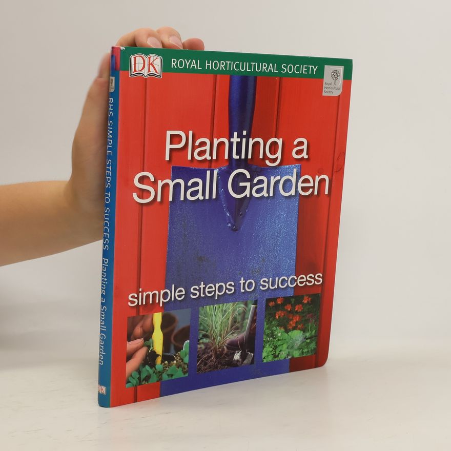 Phil Clayton Planting a Small Garden, Simple Steps to Success