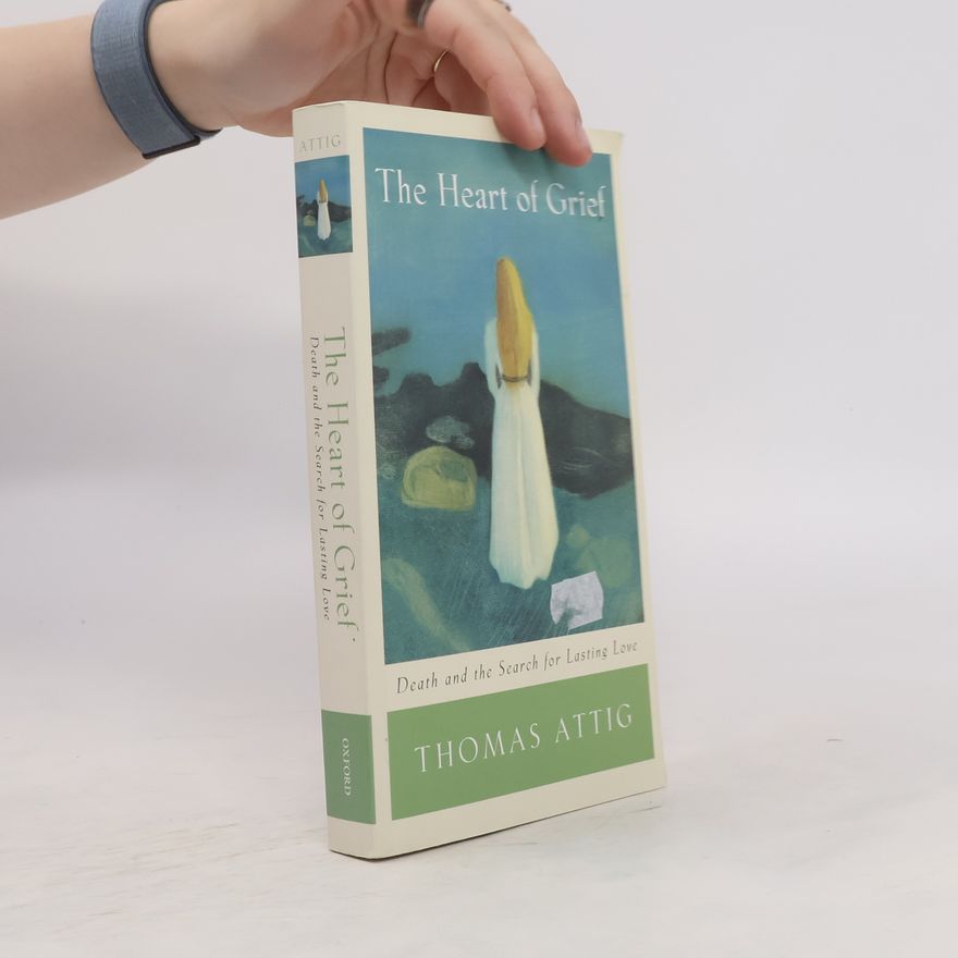 Thomas Attig The Heart of Grief