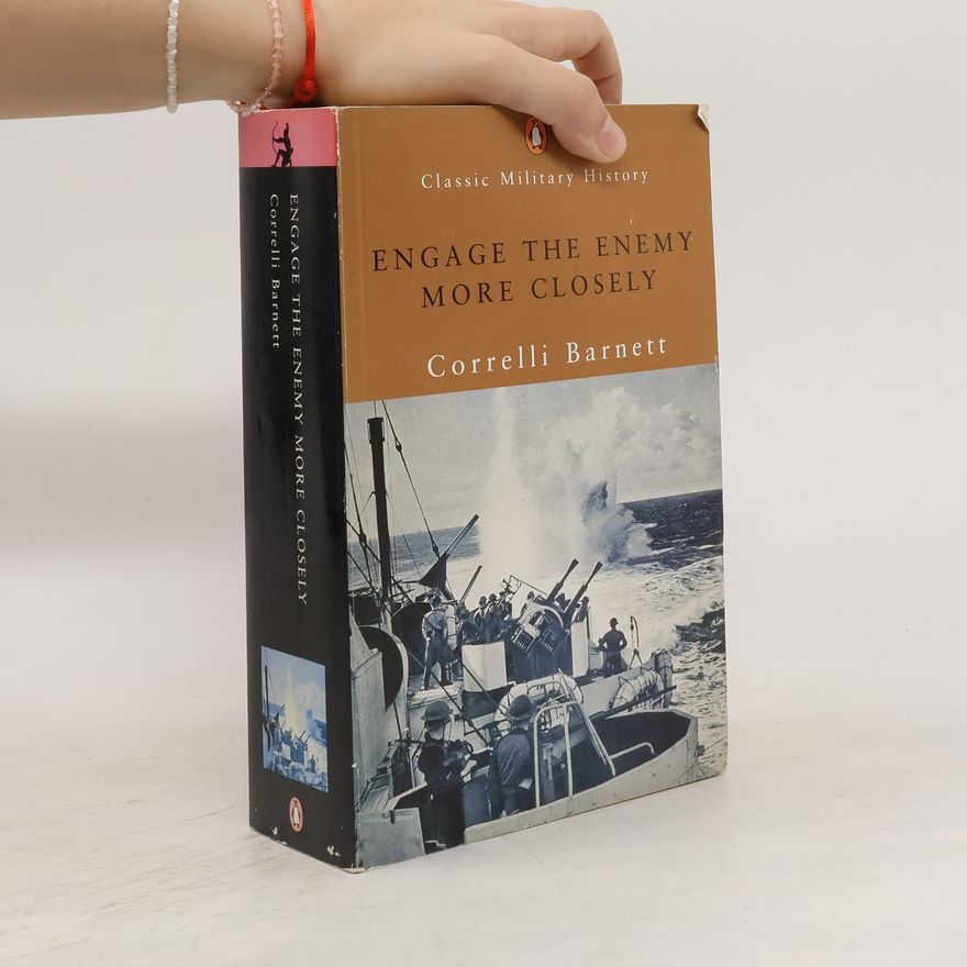 Correlli Barnett Engage the Enemy More Closely