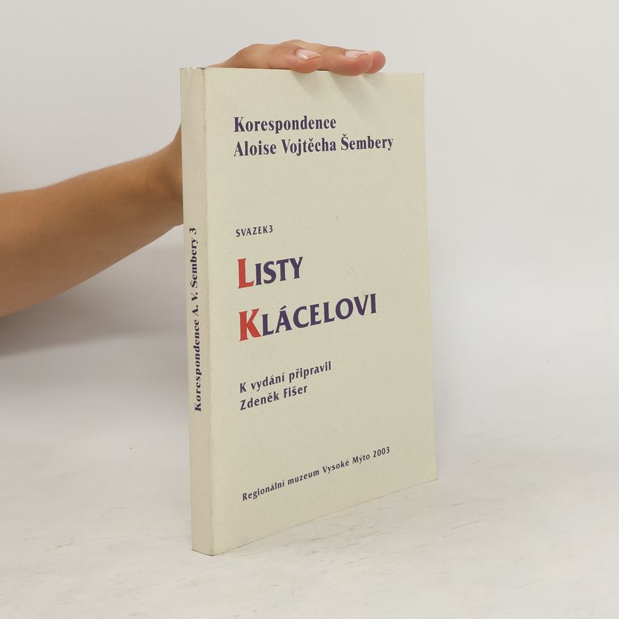 Kolektiv autorů Korespondence Aloise Vojtěcha Šembery. Svazek 3, Listy Klácelovi