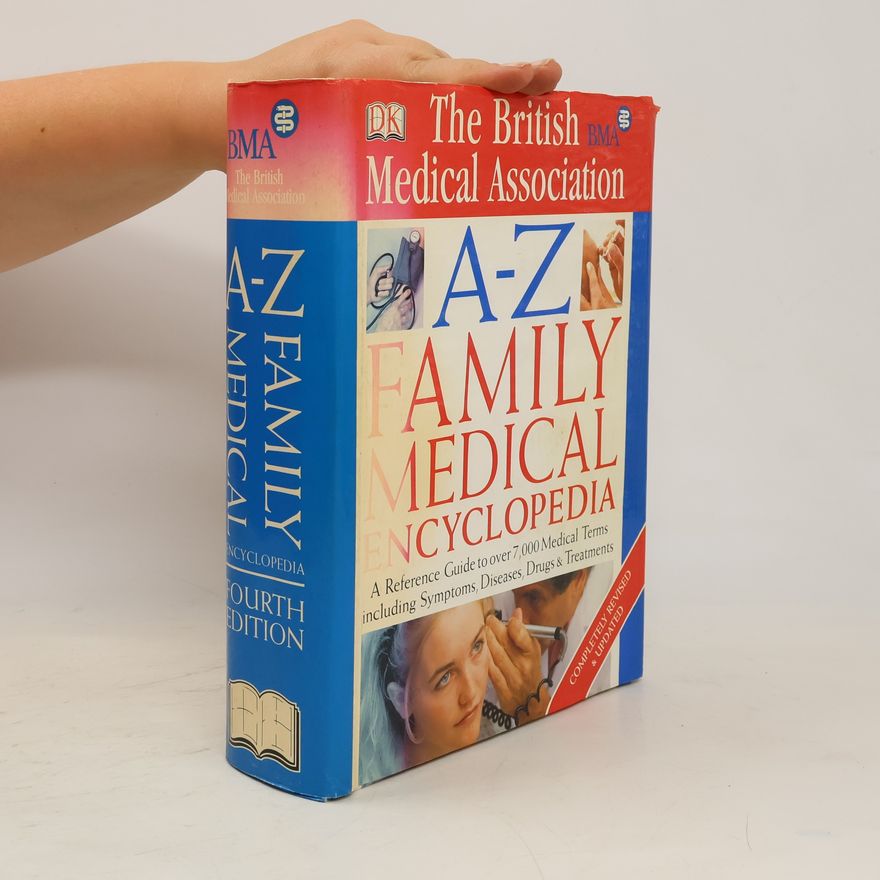 Tony Smith The British Medical Association: A-Z Family Medical Encyclopedia