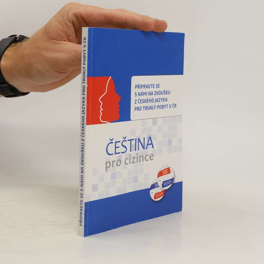 Various authors Čeština pro cizince. Připravte se s námi na zkoušku z českého jazyka pro trvalý pobyt v ČR
