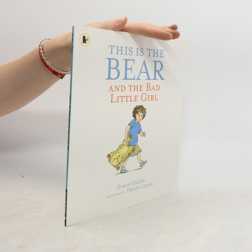 Sarah Hayes This Is The Bear And The Bad Little Girl
