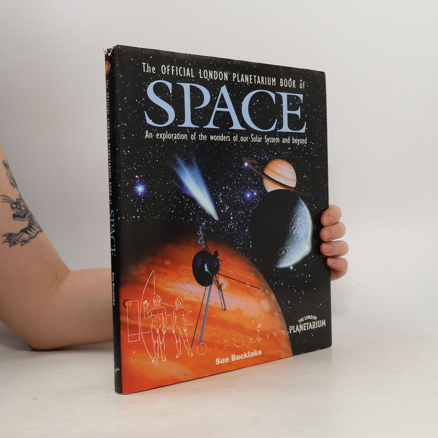 Sue Becklake The Official London Planetarium Book of Space