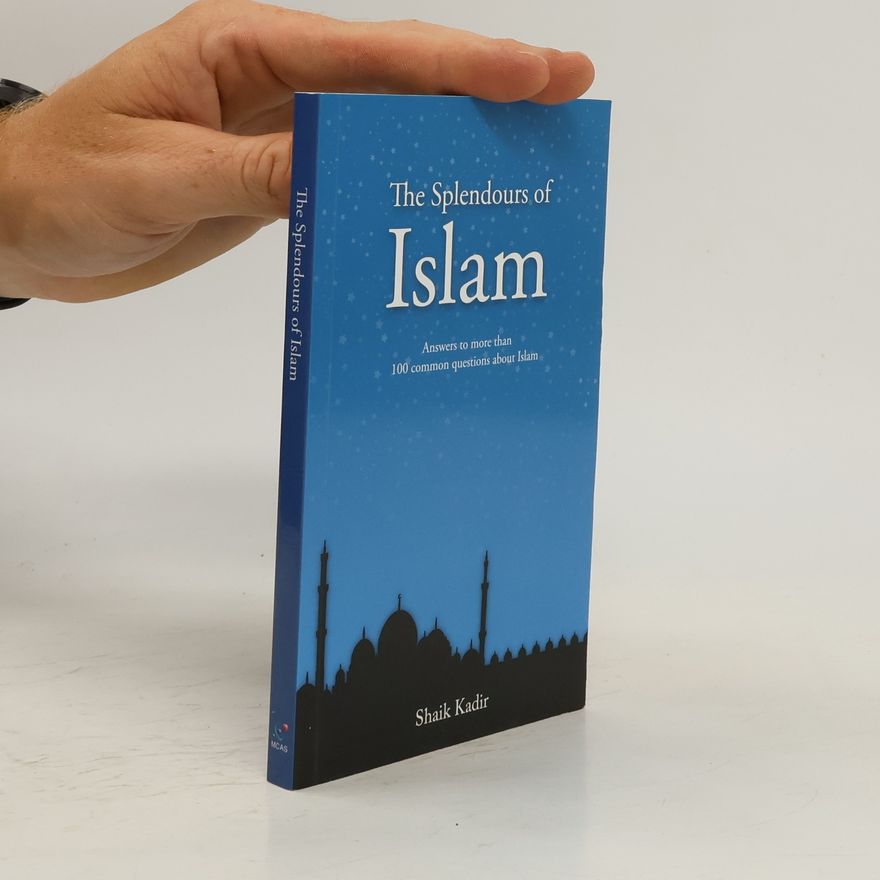 Shaik Kadir The Splendours of Islam