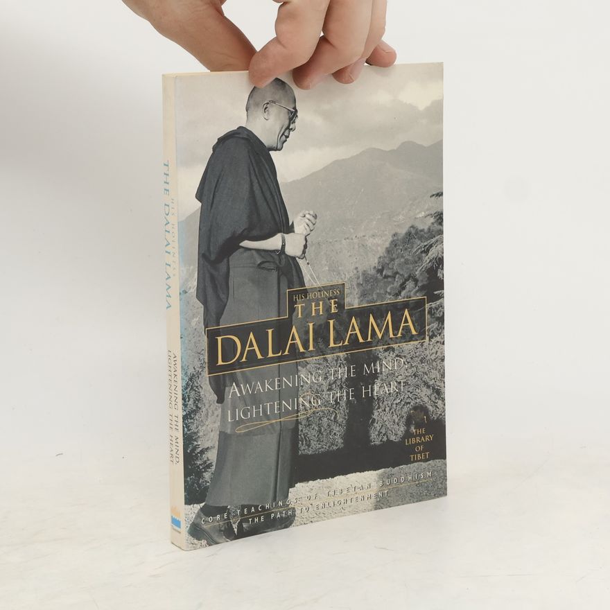 His Holiness Tenzin Gyatso the XIV Dalai Lama Awakening the Mind, Lightening the Heart