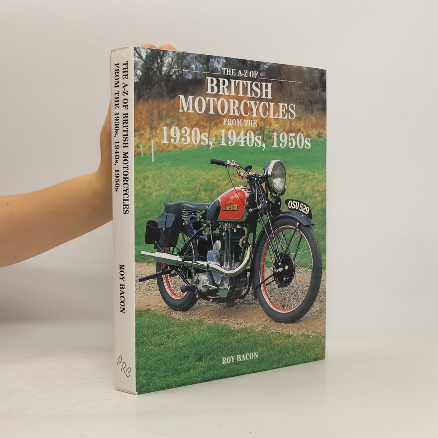 Roy Bacon The A-Z of British Motorcycles from the 1930s, 1940s, 1950s