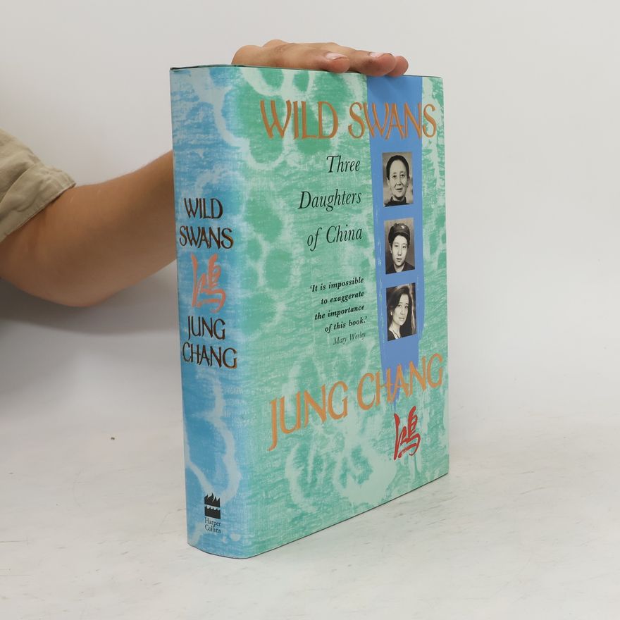 Jung Chang Wild Swans : Three Daughters of China