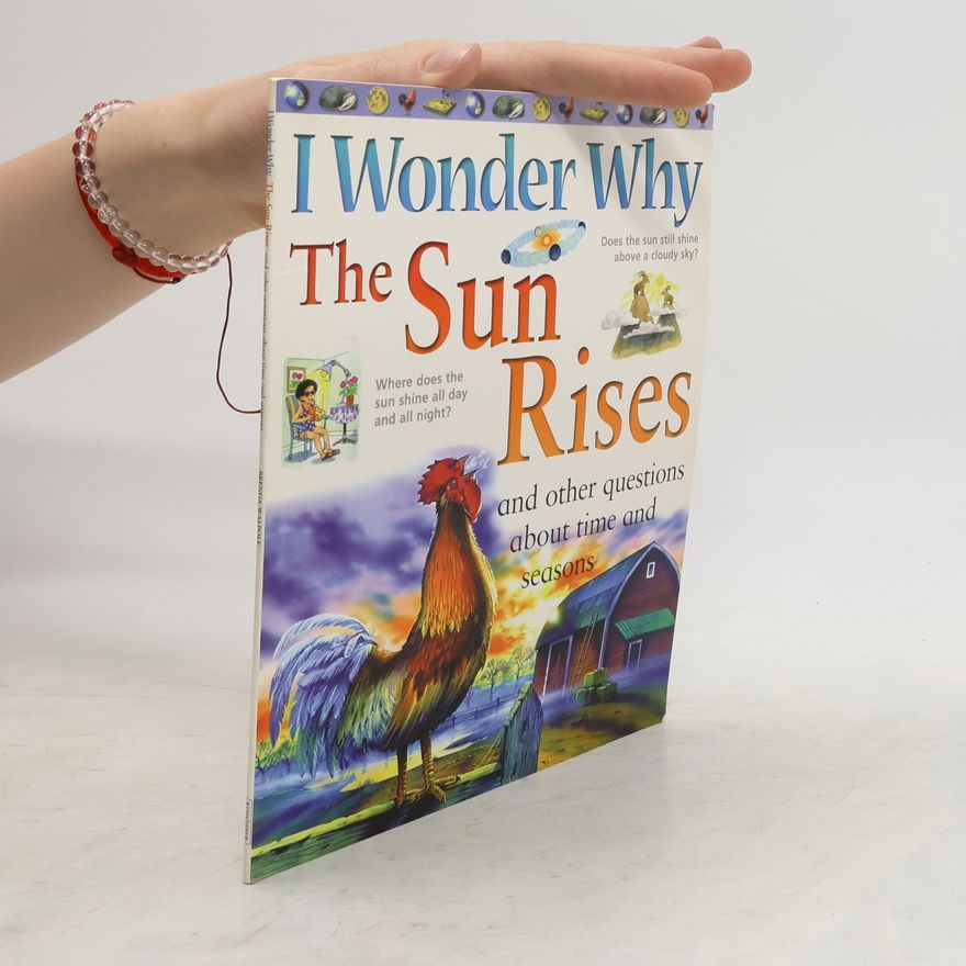Anita Ganeri I Wonder Why the Sun Rises and Other Questions about Time and Seasons