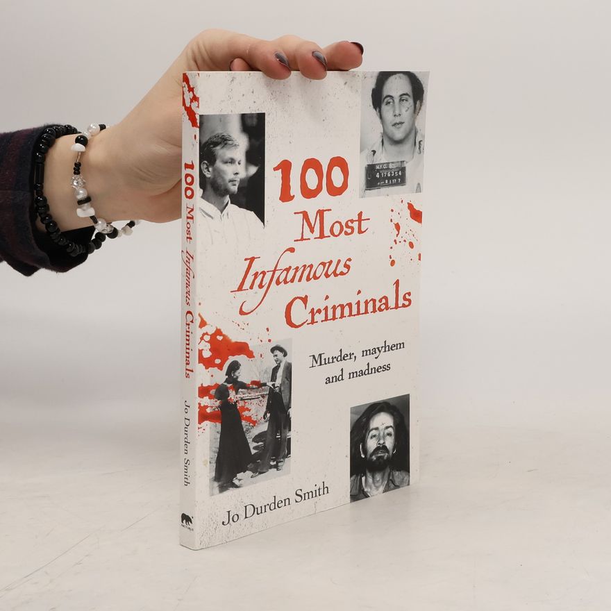 Jo Durden-Smith 100 Most Infamous Criminals