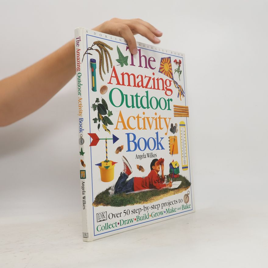 Angela Wilkes The Amazing Outdoor Activity Book