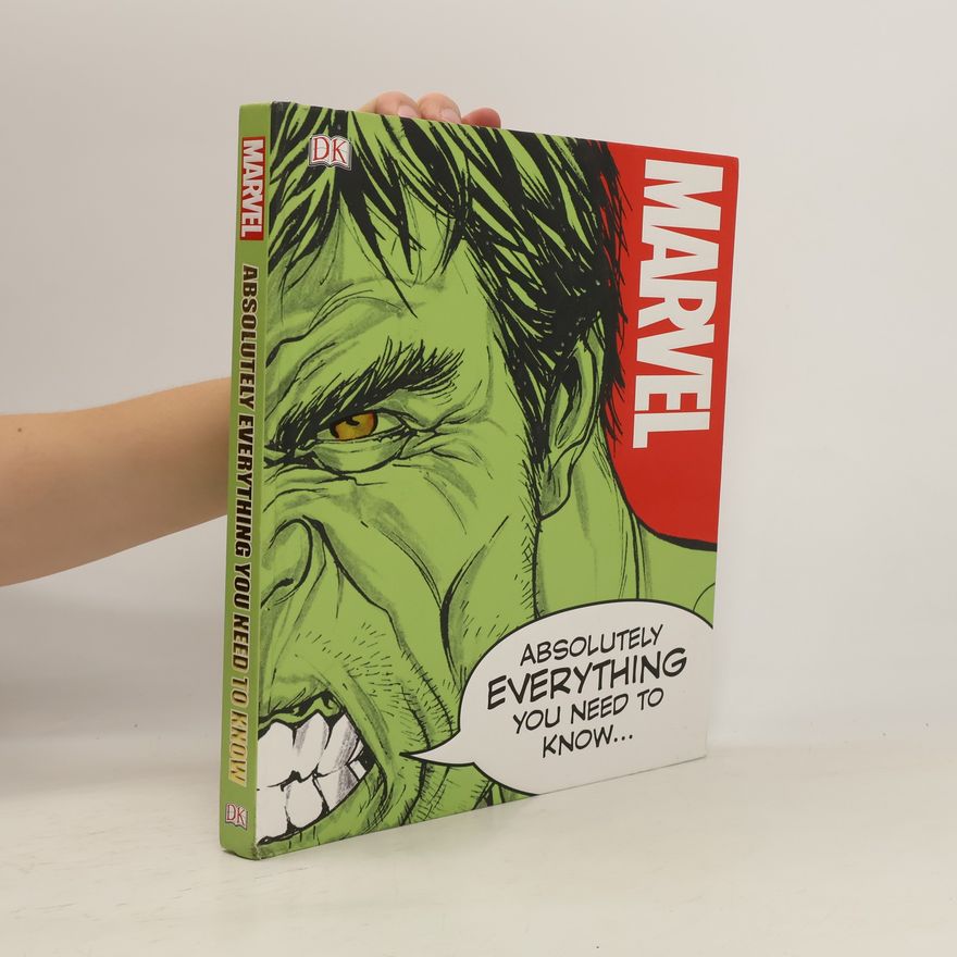 Autorenkollektiv Marvel. Absolutely Everything You Need to Know...