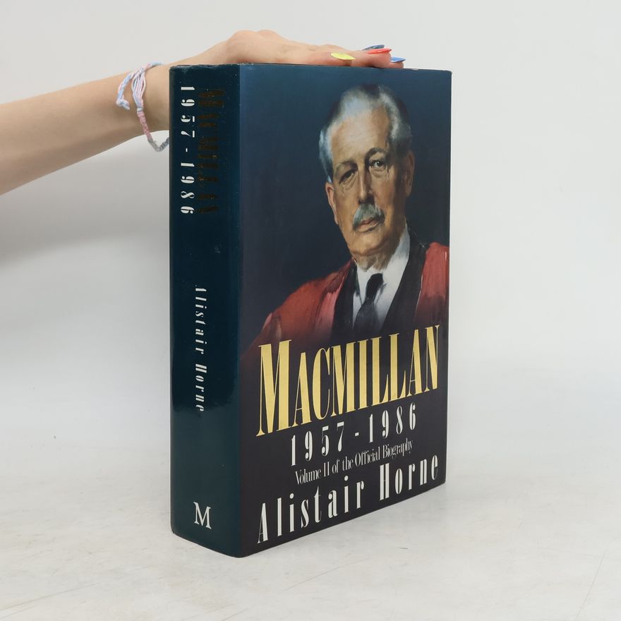 Alistair Horne Macmillan: 1957-1986