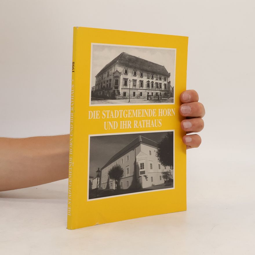 Autorenkollektiv Die Stadtgemeinde Horn und ihr Rathaus