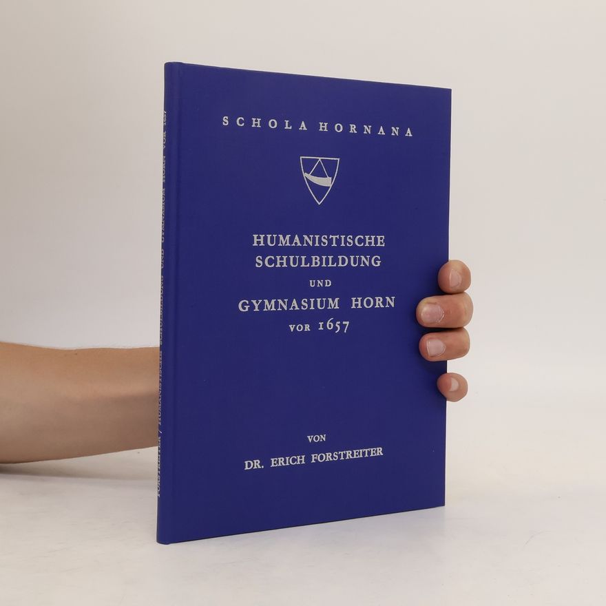 Erich Forstreiter Humanistische Schulbildung und Gymnasium Horn von 1657