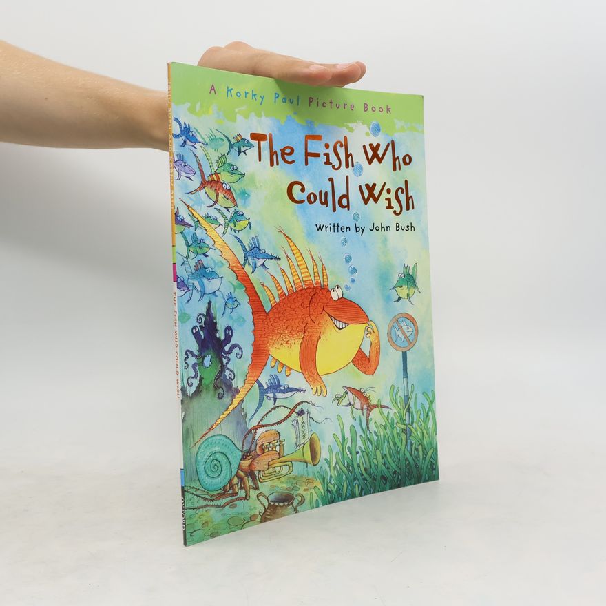 John Bush The Fish Who Could Wish