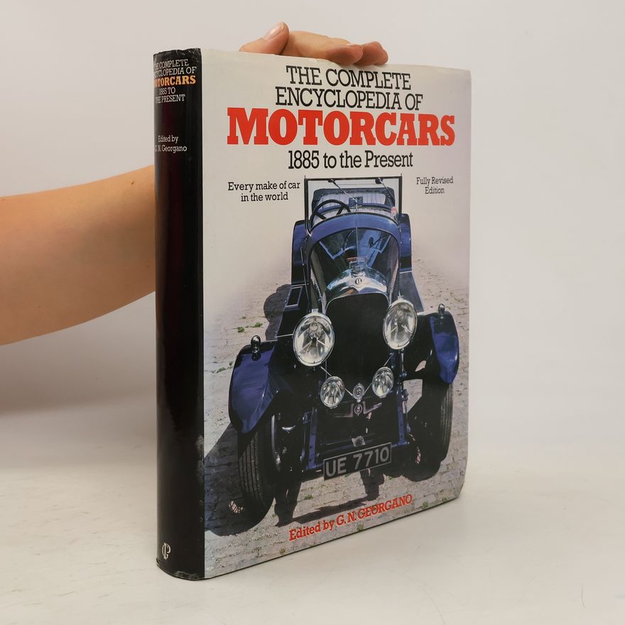 G. N. Georgano The Complete Encyclopedia of Motorcars: 1885 to the Present