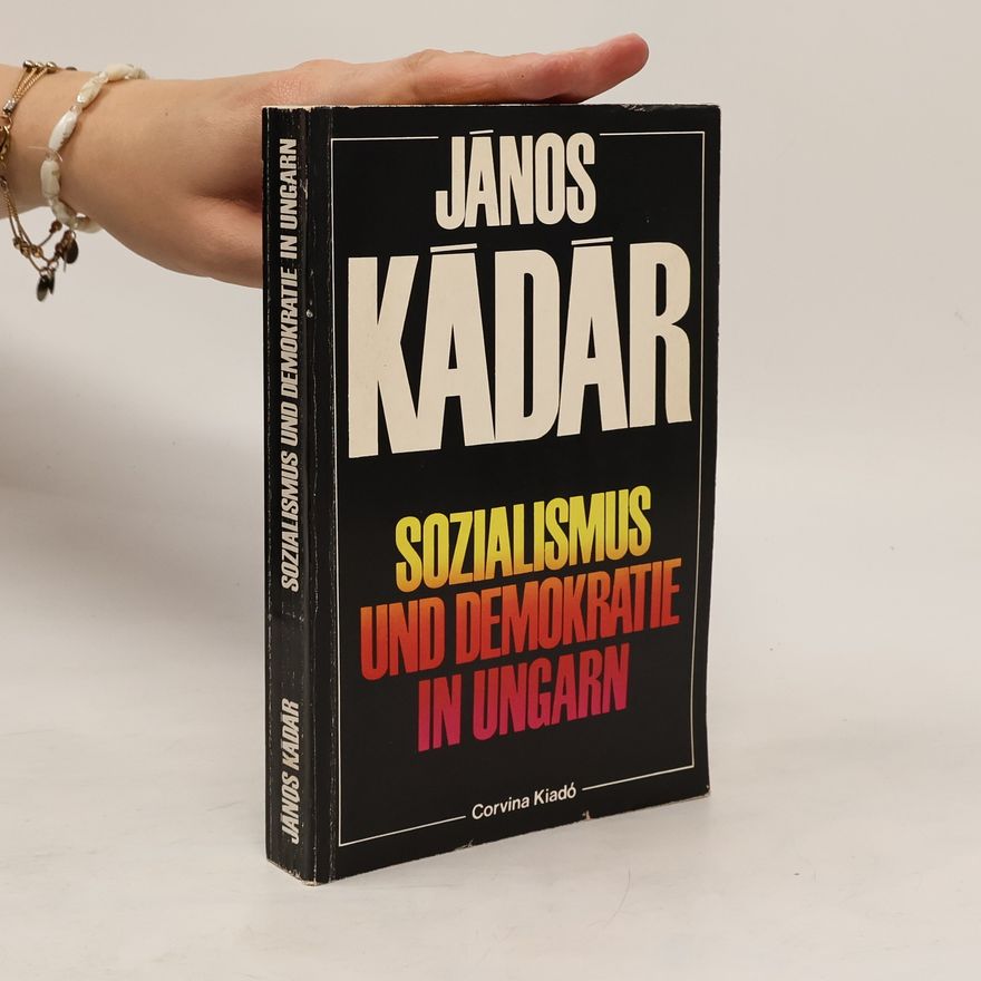 János Kádár Sozialismus und Demokratie in Ungarn