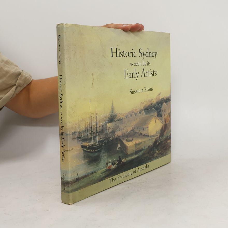 Susanna De Vries Historic Sydney as Seen by Its Early Artists