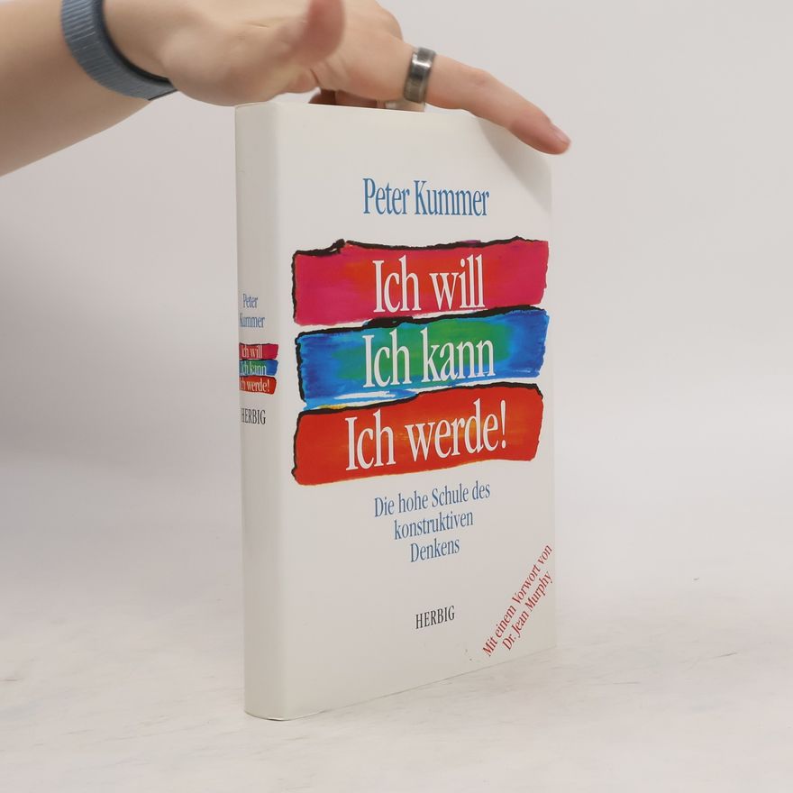 Peter Kummer Ich will, ich kann, ich werde!