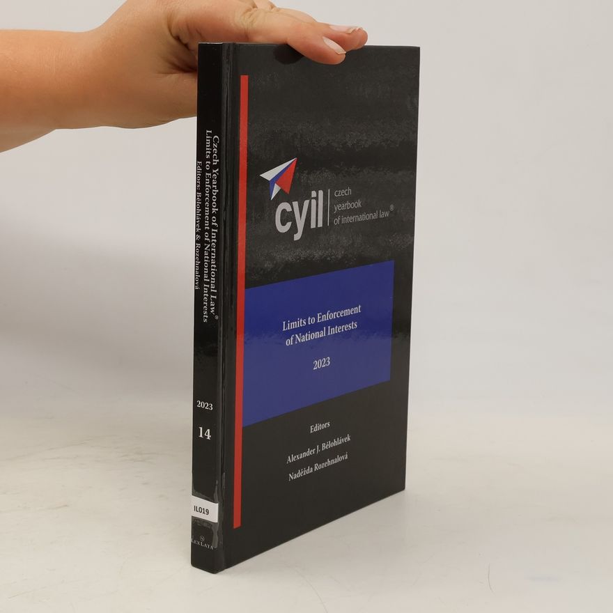Alexander J. Bělohlávek CYIL – Czech Yearbook of International Law vol. 14: Limits to Enforcement of National Interests
