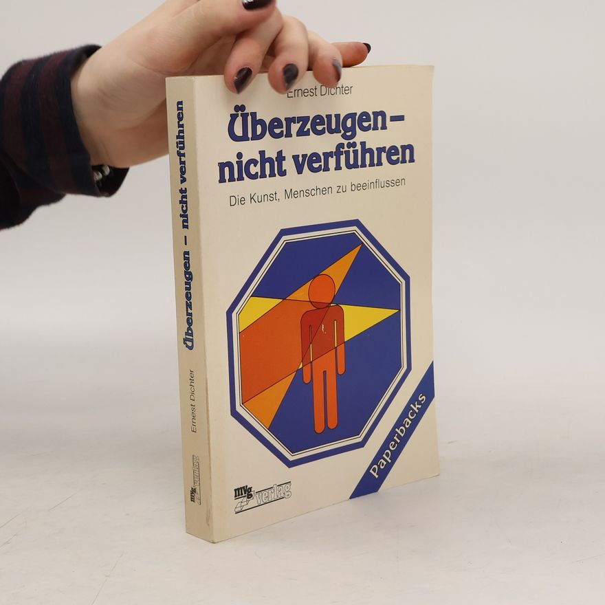 Ernest Dichter Überzeugen, nicht verführen