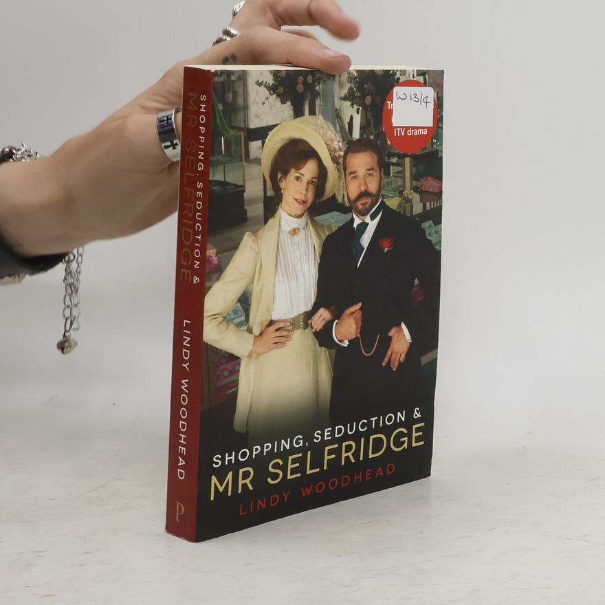 Lindy Woodhead Shopping, Seduction & Mr Selfridge