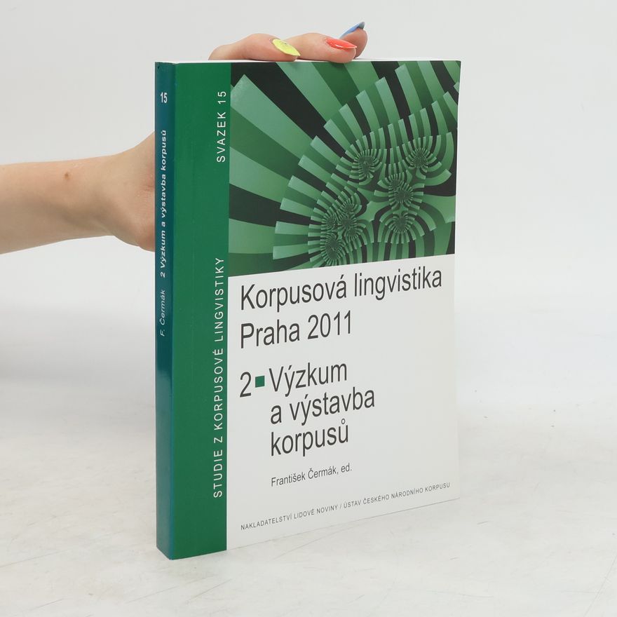 František Čermák Korpusová lingvistika Praha 2011. 2: Výzkum a výstavba korpusů