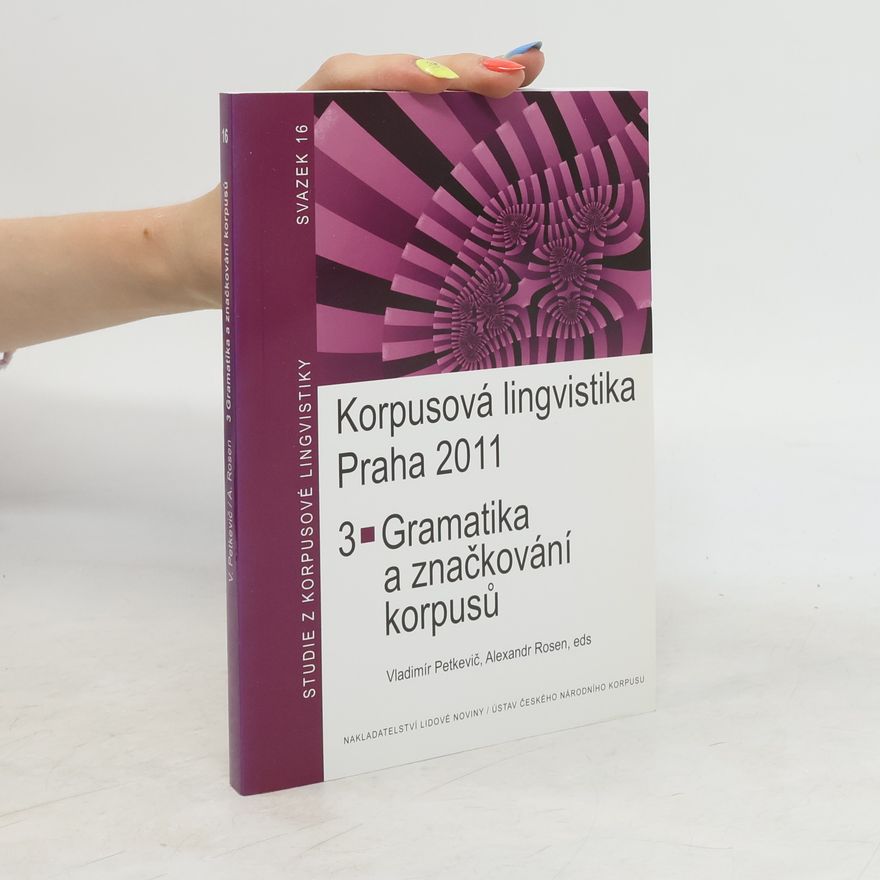Alexandr Rosen Korpusová lingvistika Praha 2011. 3, Gramatika a značkování korpusů