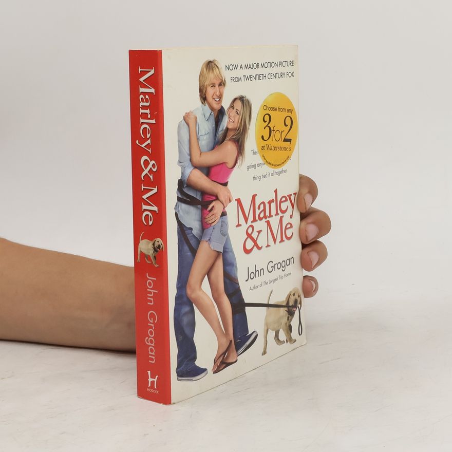 John Grogan Marley & Me: Life and Love with the World's Worst dog