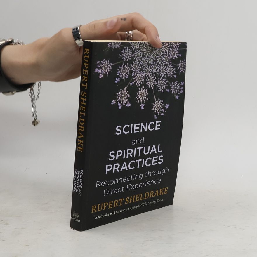Rupert Sheldrake Science and Spiritual Practices