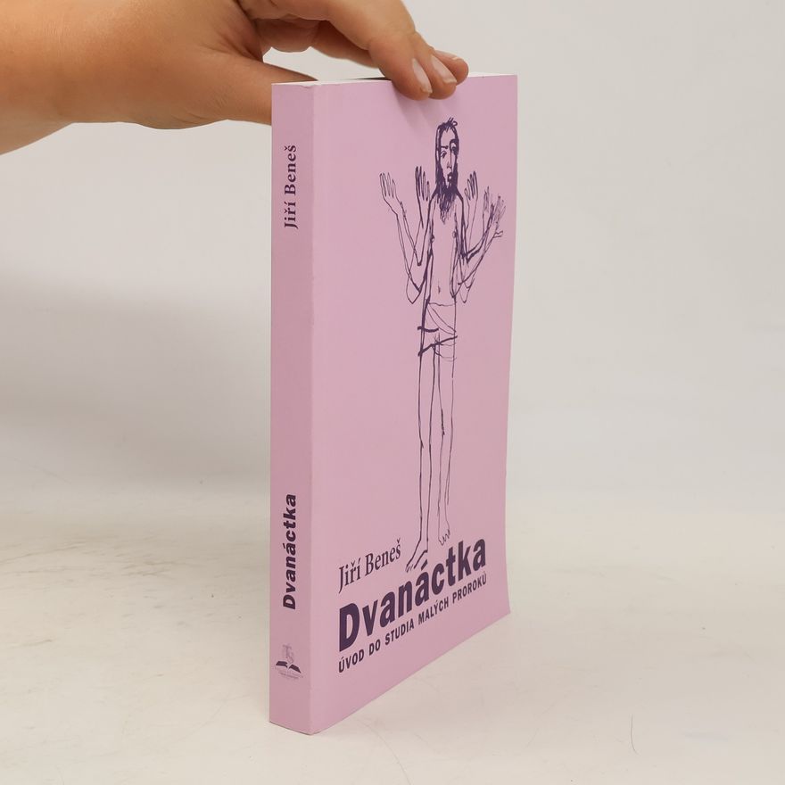 Jiří Beneš Dvanáctka. Úvod do studia Malých proroků