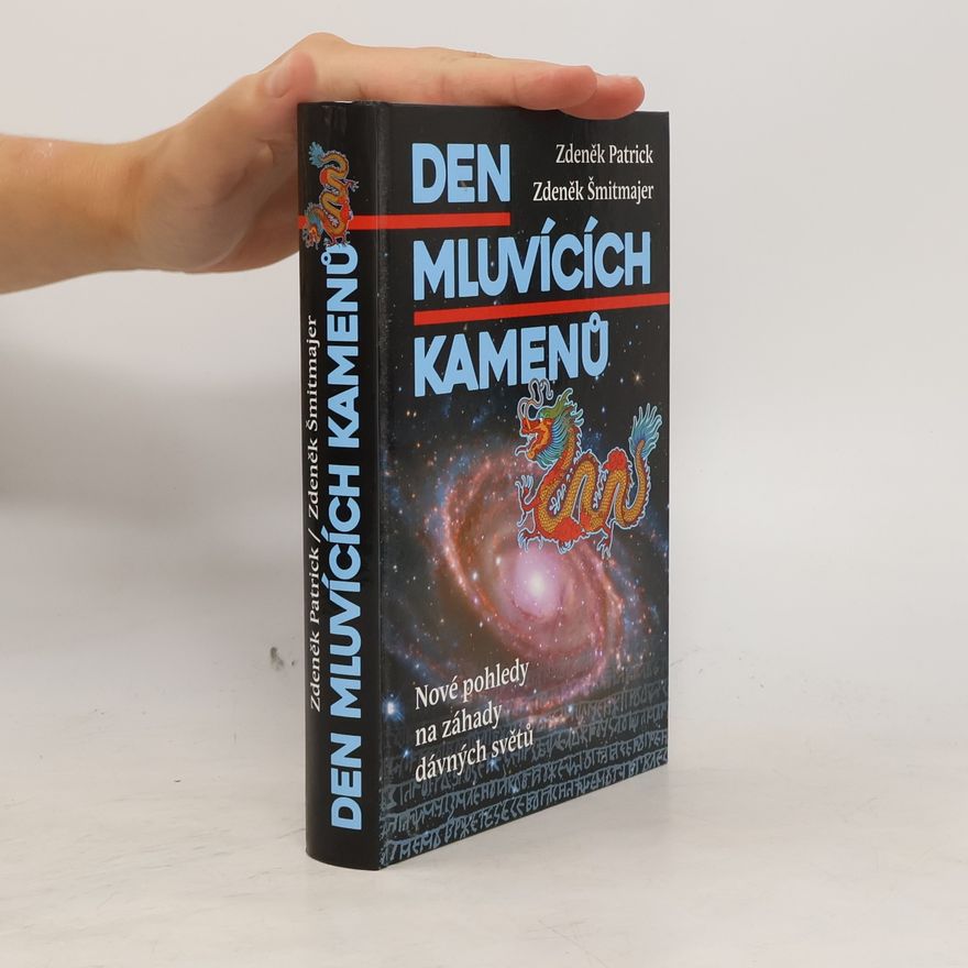 Zdeněk Patrick Den mluvících kamenů - Nové pohledy na záhady dávných světů