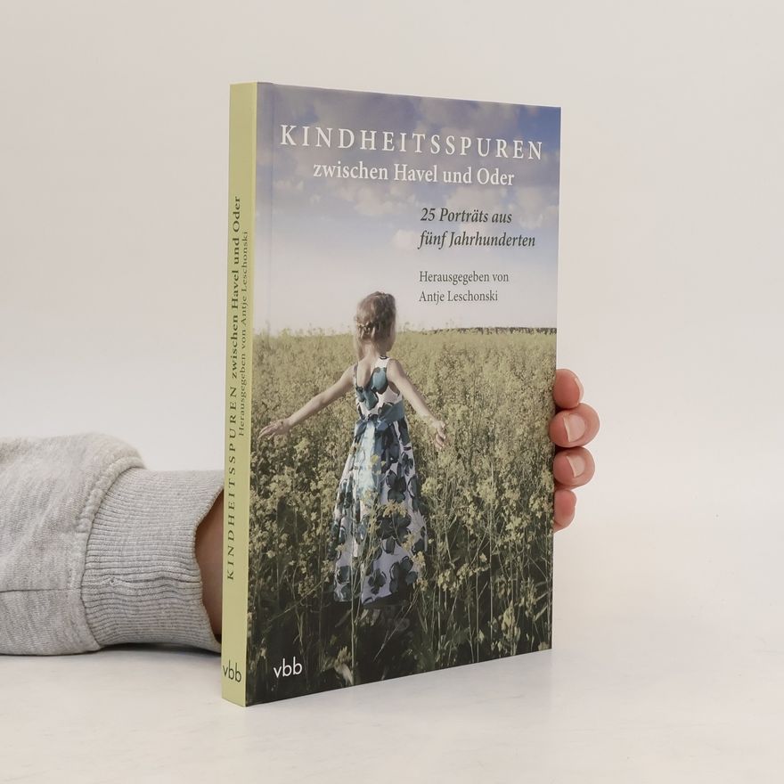 Antje Leschonski Kindheitsspuren zwischen Havel und Oder