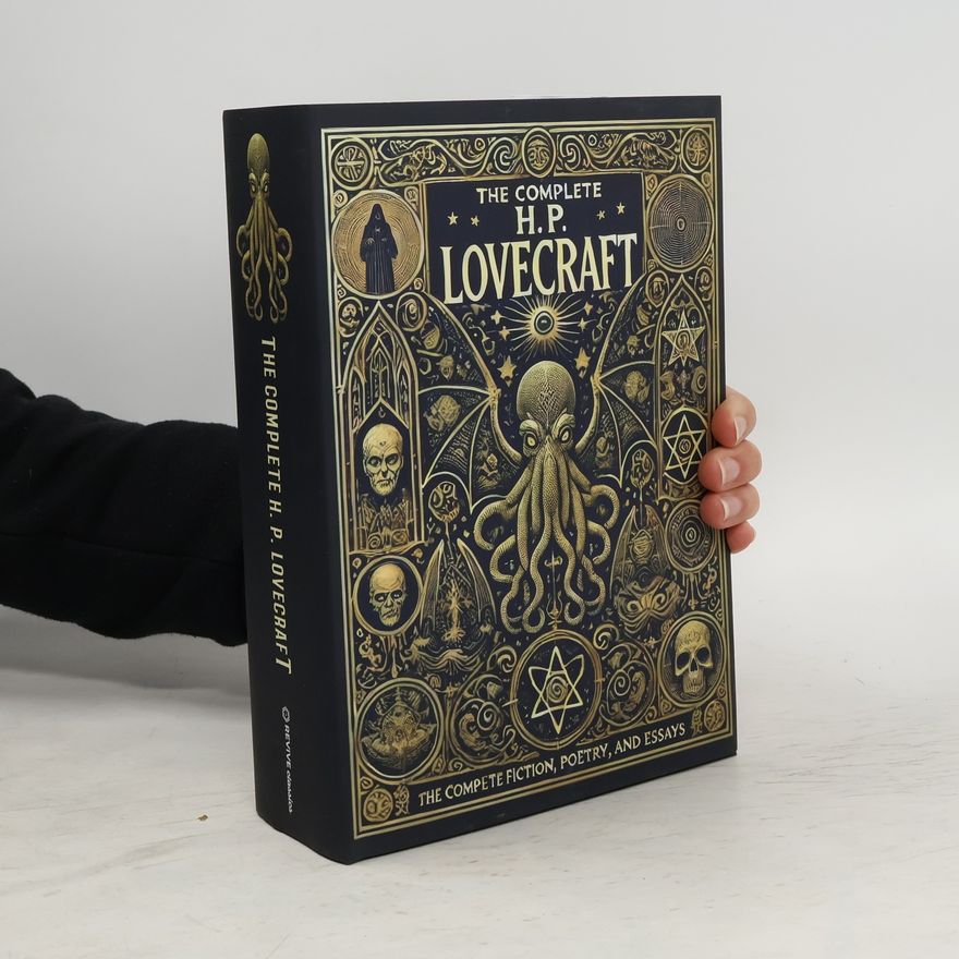 H. P. Lovecraft The Complete Fiction, Poetry, and Essays of H. P. Lovecraft