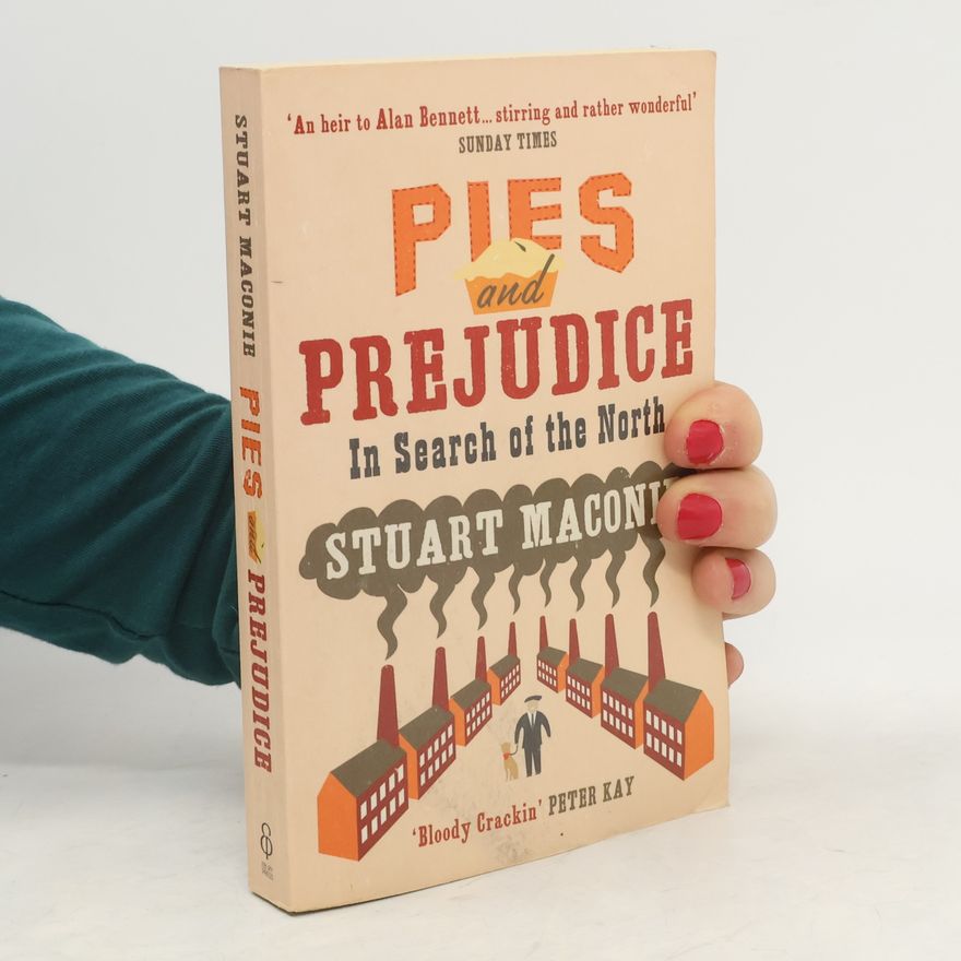 Stuart Maconie Pies and Prejudice - In Search of the North
