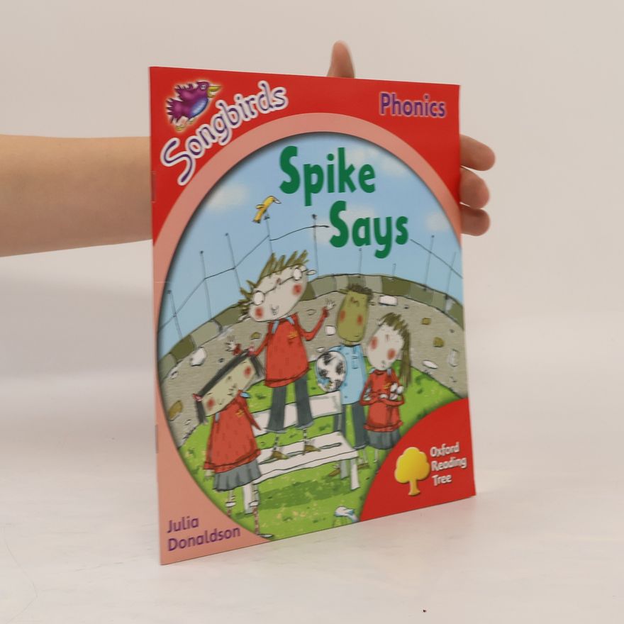 Clare Kirtley Oxford Reading Tree: Stage 4: Songbirds: Spike Says