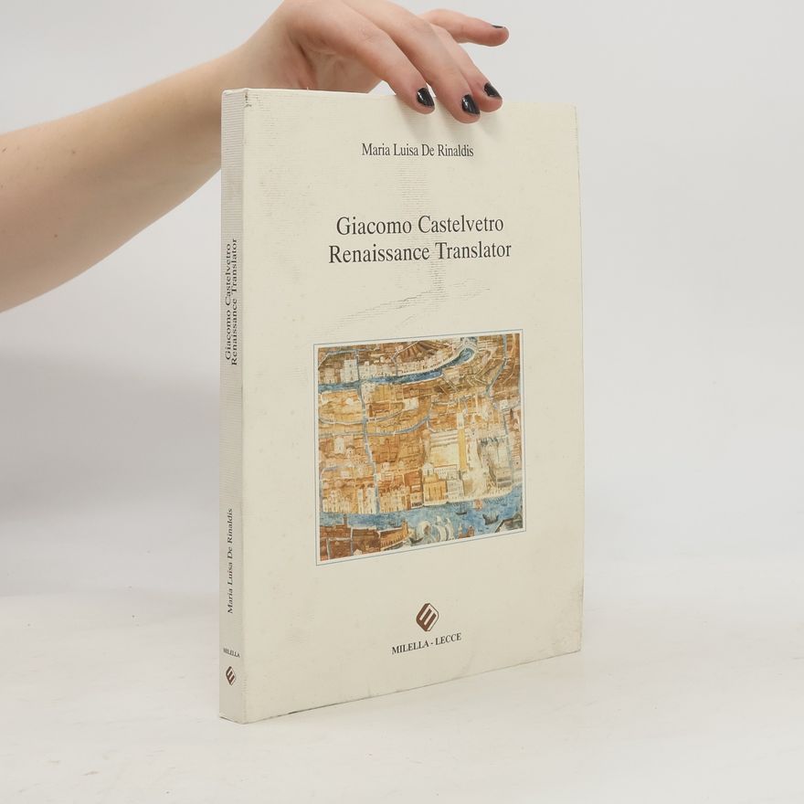 Maria Luisa De Rinaldis Giacomo Castelvetro, Renaissance Translator