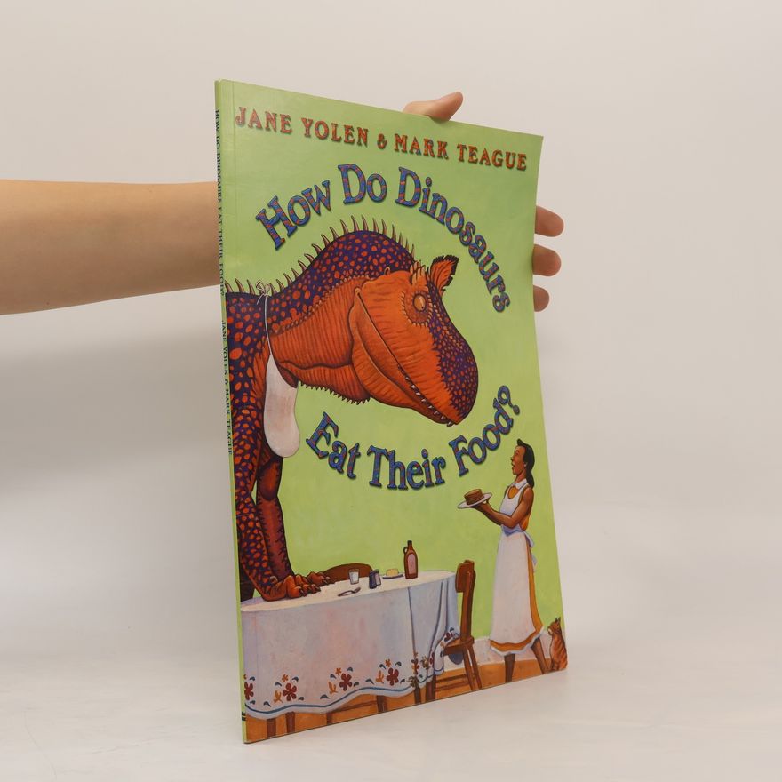 Jane Yolen How Do Dinosaurs Eat Their Foo